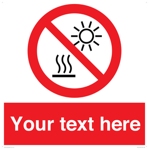 Custom prohibition Do not expose to direct sunlight or hot surface